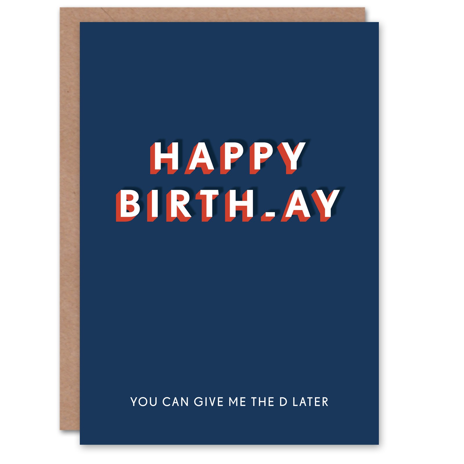 You Can Give Me The D Later Funny Adult Humour Birthday Card