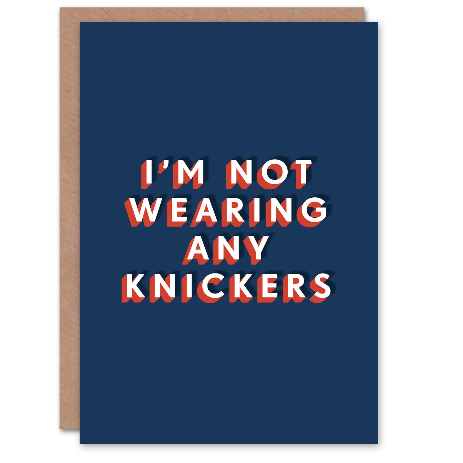 I’m Not Wearing Any Knickers Adult Humour Cheeky Birthday Card