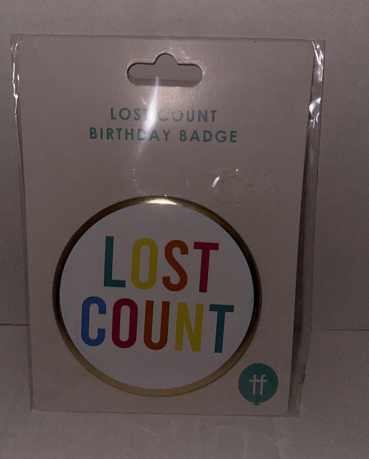 Lost Count Birthday Badge. new in packaging. great bday accessory. colorful